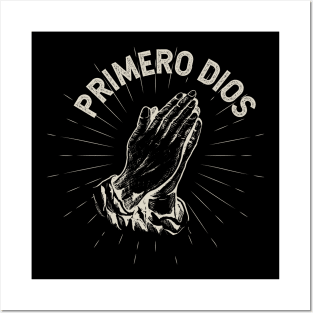 Primero Dios - God first Posters and Art